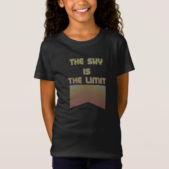 The sky is the limit  T-Shirt (Front)