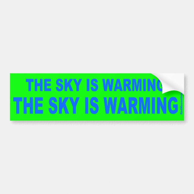 The sky is warming bumper sticker (Front)