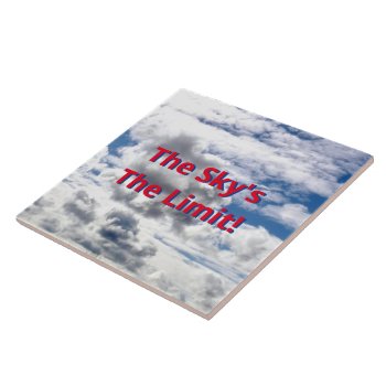 "the Sky's The Limit!" Clouds And Sky Ceramic Tile by whatawonderfulworld at Zazzle