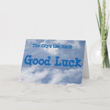 The Sky's The Limit Good Luck Card by Jagged_designs at Zazzle
