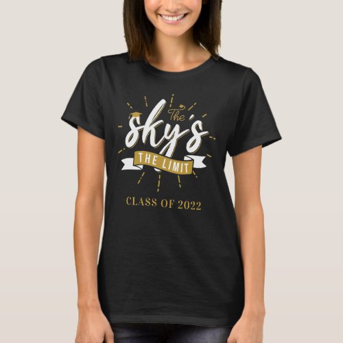The Skys The Limit Grad Class of 2022 T_Shirt