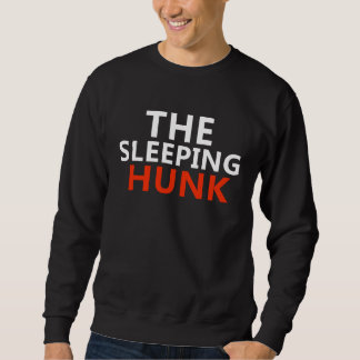 The Sleeping Hunk - Funny Design for Sleep Lovers Sweatshirt