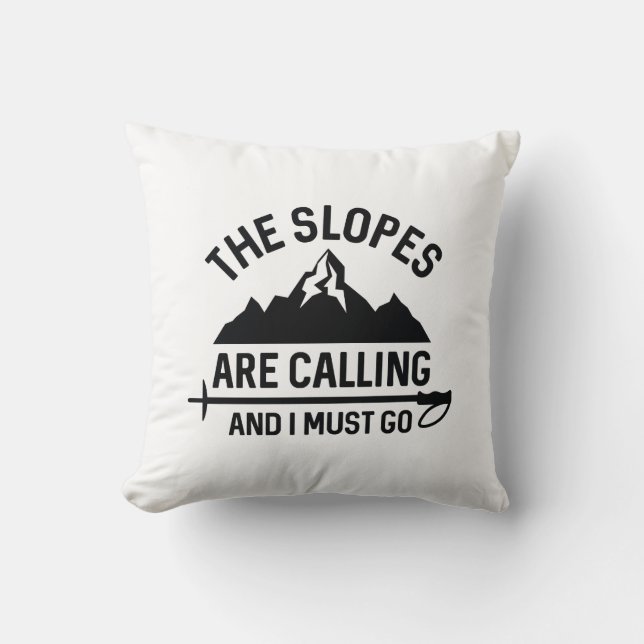 The Slopes Are Calling And I Must Go Throw Pillow (Front)