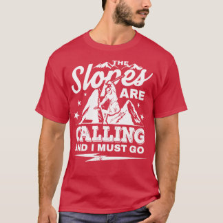 The Slopes are calling mountain skiing gift T-Shirt