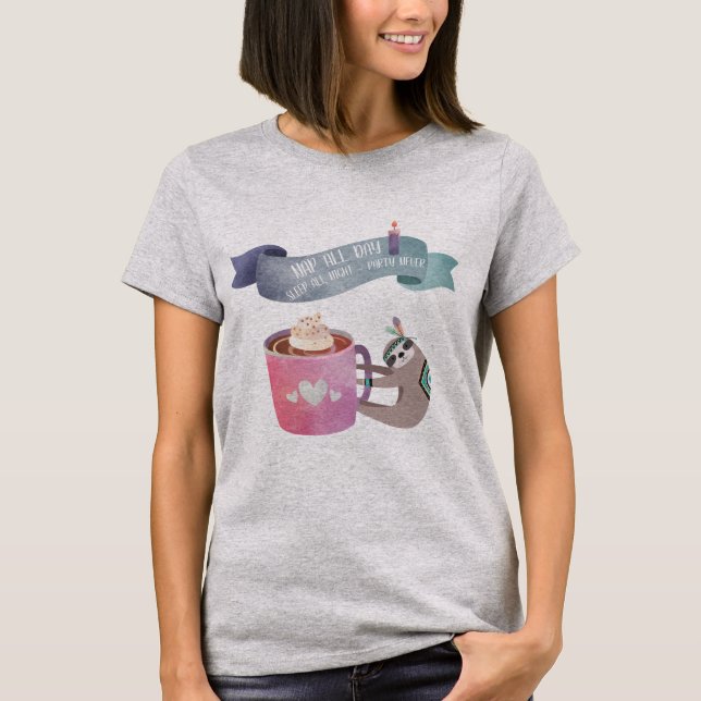 THE SLOTH -Nap All Day Sleep All night Party Never T-Shirt (Front)