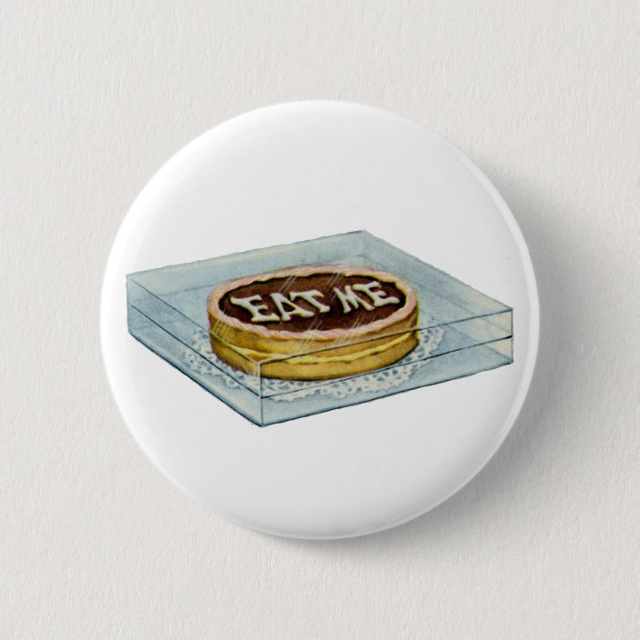 The Small Cake Said Eat Me So Alice Did Button Zazzle Com