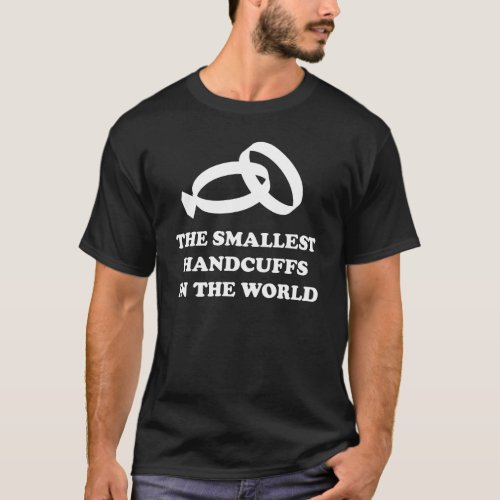 The Smallest Handcuffs in the World T_Shirt