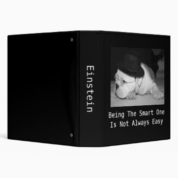 "the Smart One"...english Bulldog Puppy 3 Ring Binder by time2see at Zazzle