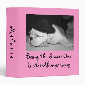 "the Smart One"...english Bulldog Puppy (pink) Binder by time2see at Zazzle
