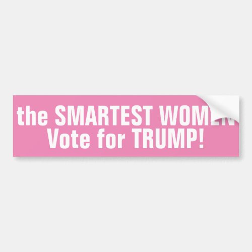 The SMARTEST WOMEN VOTE TRUMP 2016 BUMPER STICKER