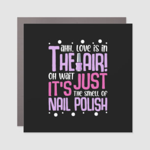 The Smell Of Nail Polish Car Magnet