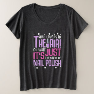 The Smell Of Nail Polish Plus Size T-Shirt