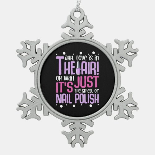 The Smell Of Nail Polish Snowflake Pewter Christmas Ornament