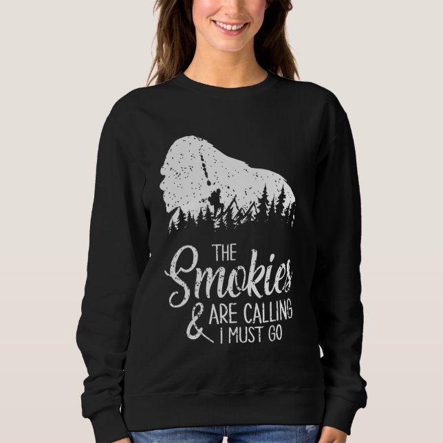 The Smokies Are Calling And I Must Go  Smoky Mount Sweatshirt (Front)