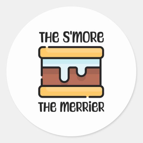 The Smore the Merrier Cute Funny Camping Classic Round Sticker