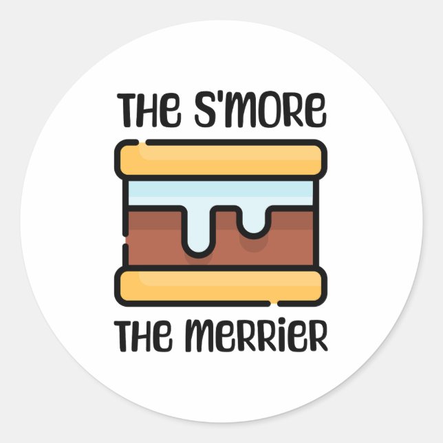 The S'more the Merrier! Cute Funny Camping Classic Round Sticker (Front)