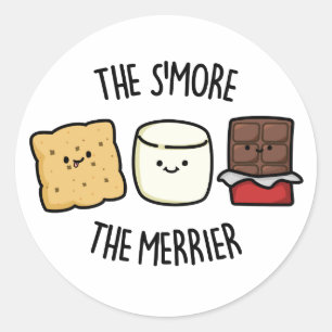The Smore The Merrier Funny Smore Pun Classic Round Sticker