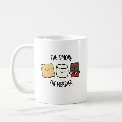 The Smore The Merrier Funny Smore Pun Coffee Mug