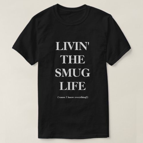 The Smug Life T_Shirt