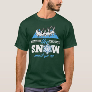 The Snow Must GoOn Winter Snow Environmentalist Ch T-Shirt