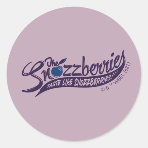The Snozzberries Taste Like Snozzberries Classic Round Sticker