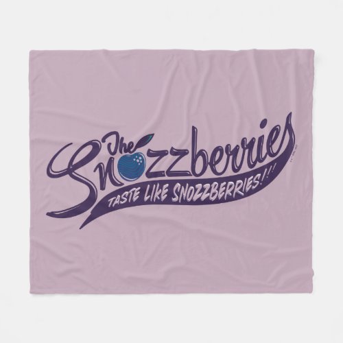 The Snozzberries Taste Like Snozzberries Fleece Blanket