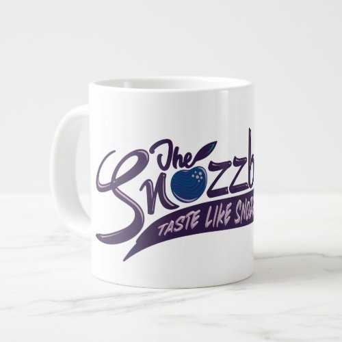 The Snozzberries Taste Like Snozzberries Giant Coffee Mug