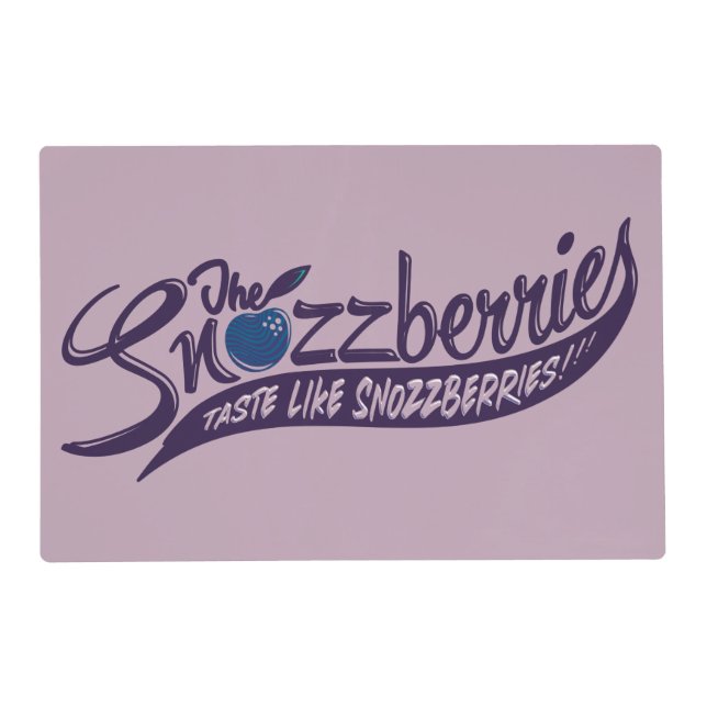The Snozzberries Taste Like Snozzberries! Placemat (Front)