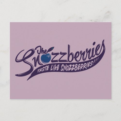 The Snozzberries Taste Like Snozzberries Postcard