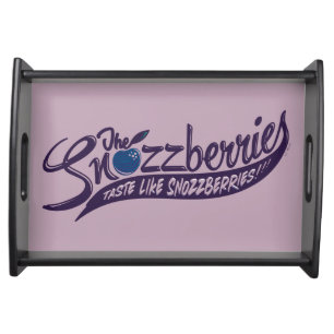 The Snozzberries Taste Like Snozzberries! Serving Tray