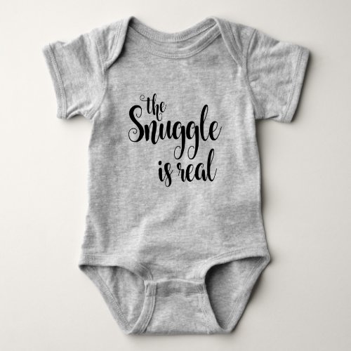 The Snuggle is Real Baby Bodysuit
