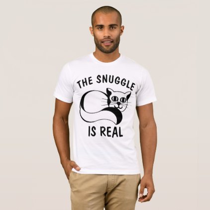 THE SNUGGLE IS REAL, CAT t-shirts