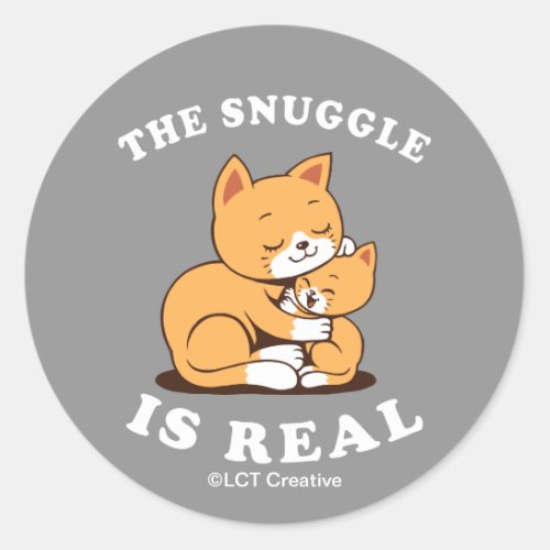 The Snuggle Is Real Classic Round Sticker