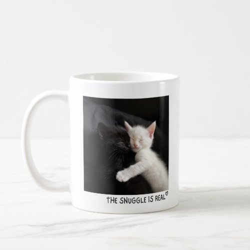 THE SNUGGLE IS REAL COFFEE MUG