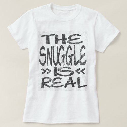 The Snuggle is Real DS T_Shirt