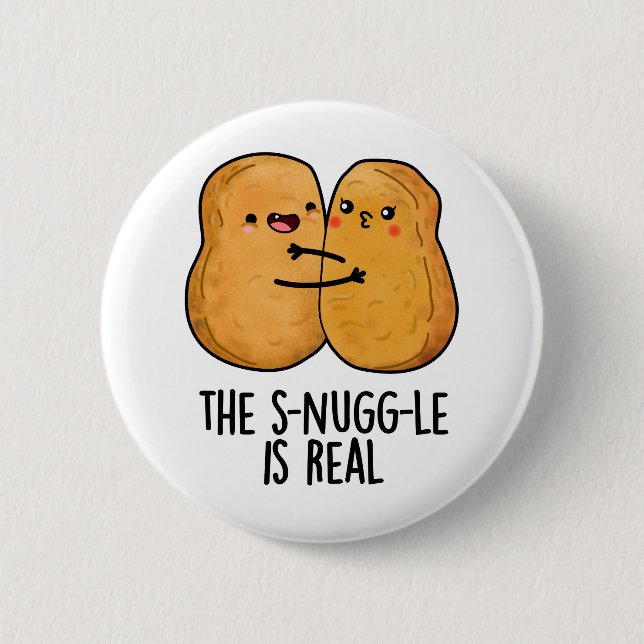 The Snuggle Is Real Funny Nugget Pun  Button (Front)