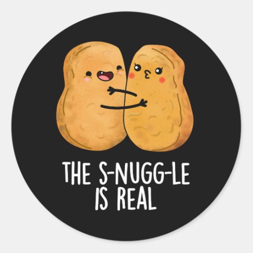 The Snuggle Is Real Funny Nugget Pun Dark BG Classic Round Sticker