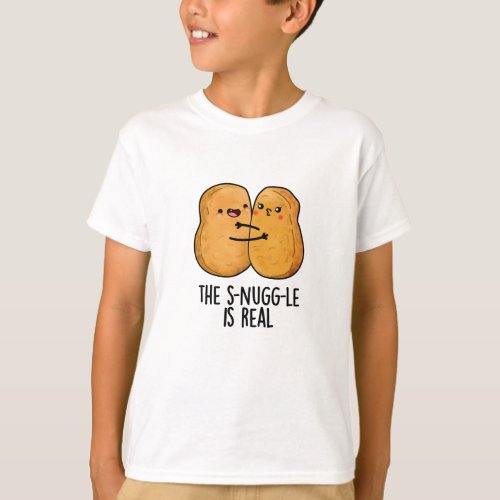 The Snuggle Is Real Funny Nugget Pun  T_Shirt