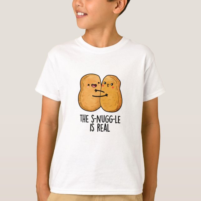 The Snuggle Is Real Funny Nugget Pun  T-Shirt (Front)