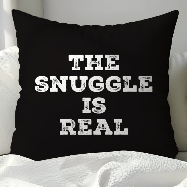The Snuggle Is Real Funny Quote Throw Pillow (Creator Uploaded)