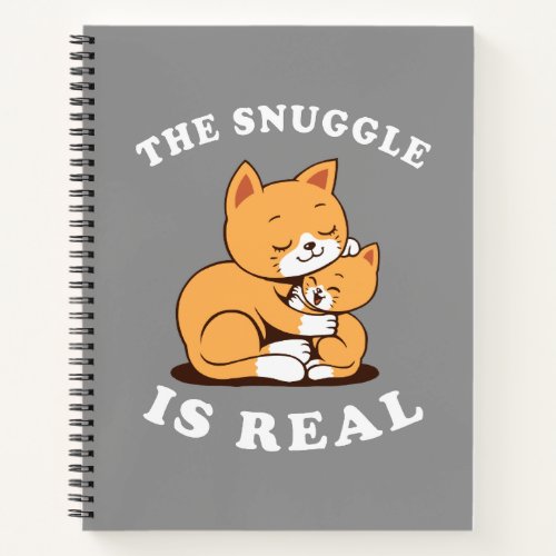 The Snuggle Is Real Notebook
