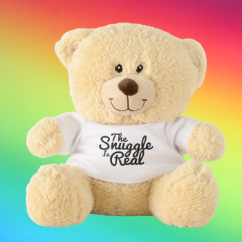 The Snuggle Is Real Personalized Teddy Bear by Ricaso_Designs at Zazzle
