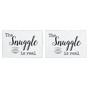 The Snuggle is real Pillowcase