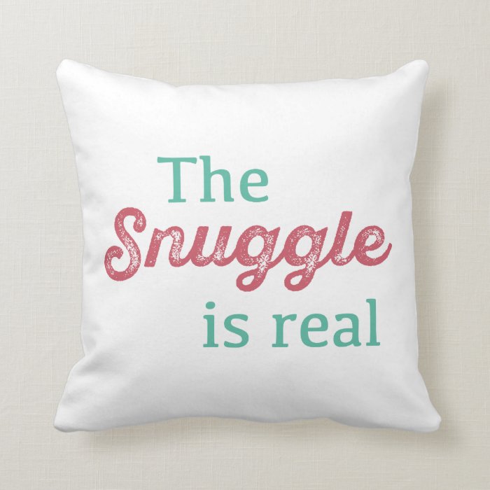 The Snuggle Is Real Pink and Teal Funny Throw Pillow Zazzle