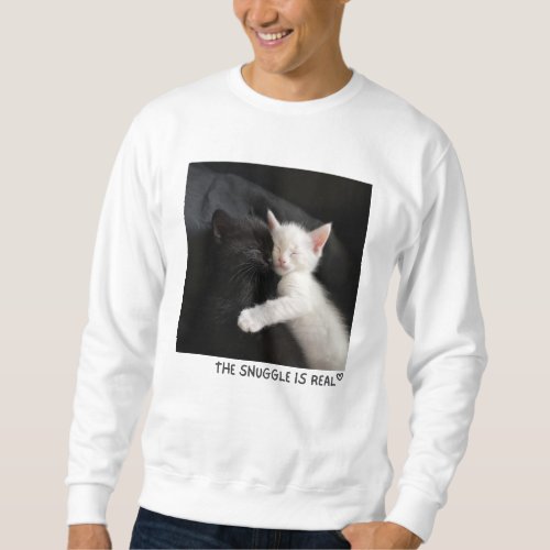 THE SNUGGLE IS REAL SWEATSHIRT