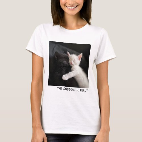 THE SNUGGLE IS REAL T_Shirt