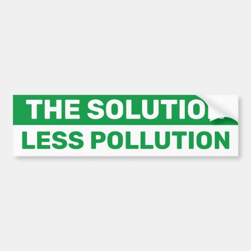 The Solution Less Pollution Green Bumper Sticker
