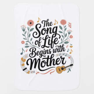 The Song Of Life Begins With Mother Baby Blanket