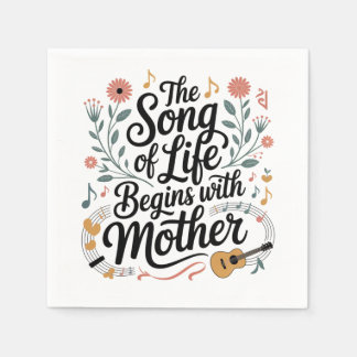 The Song Of Life Begins With Mother Napkins