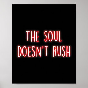 The Soul Doesnt Rush Mindfulness Inner Peace Medit Poster